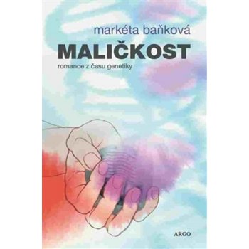 Maličkost. Romance z času genetiky - Markéta Baňková - Argo