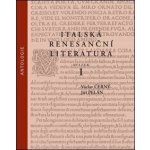 Italská renesanční literatura. Antologie - Černý Václav, Pelán Jiří, Vázaná – Hledejceny.cz