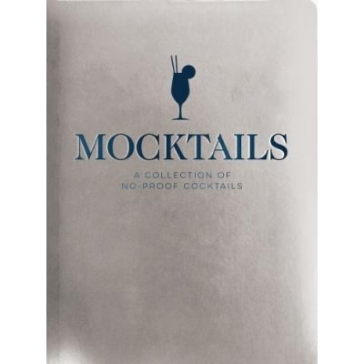 Mocktails: A Collection of Low-Proof, No-Proof Cocktails Cider Mill PressPevná vazba