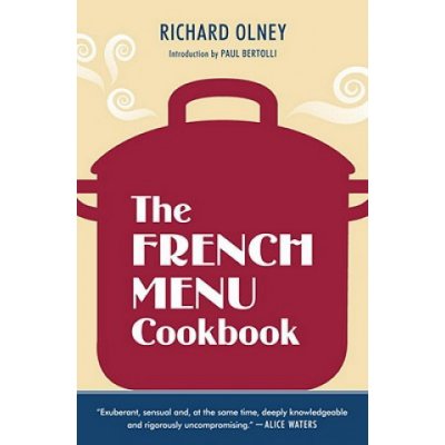 The French Menu Cookbook: The Food and Wine of France--Season by Delicious Season--In Beautifully Composed Menus for American Dining and Enterta – Zbozi.Blesk.cz
