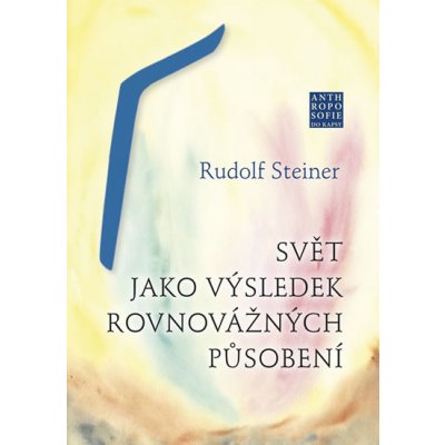 Svět jako výsledek rovnovážných působení - Rudolf Steiner – Zboží Mobilmania