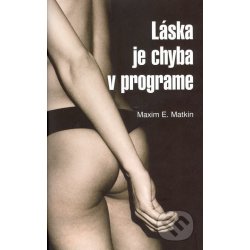 Láska je chyba v programe - Maxim E. Matkin