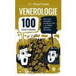 Venerologie - 100 otázek a odpovědí, které vám pomohou nenakazit sebe a své blízké pohlavní chorobou - Procházka Přemysl – Hledejceny.cz