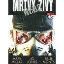 Mrtvý nebo živý – Millar Mark, Jones J. G., Monts Paul