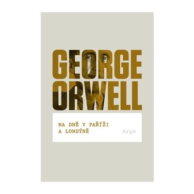 Na dně v Paříži a Londýně - George Orwell – Hledejceny.cz