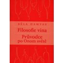Filosofie vína - Průvodce po Onom světě - Béla Hamvas