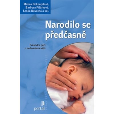 Narodilo se předčasně - Milena Dokoupilová, Barbora Fišárková, Lenka Novotná a kolektív – Zbozi.Blesk.cz