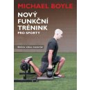 Nový funkční trénink pro sporty - Michael Boyle