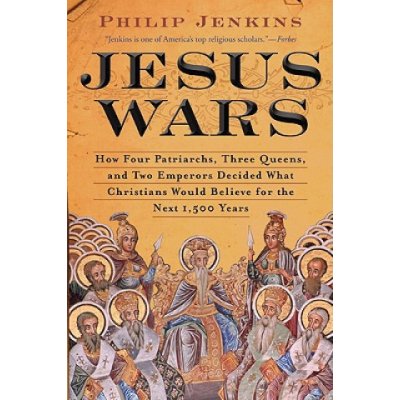 Jesus Wars: How Four Patriarchs, Three Queens, and Two Emperors Decided What Christians Would Believe for the Next 1,500 Years Jenkins John PhilipPaperback – Zbozi.Blesk.cz