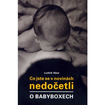 Co jste se v novinách nedočetli o babyboxech Ludvík Hess – Hledejceny.cz