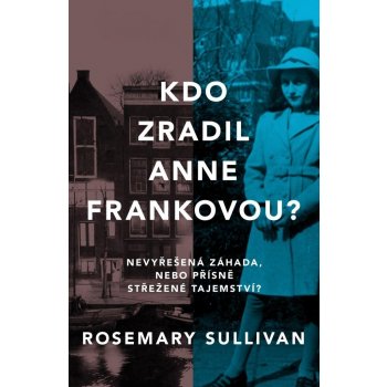 Kdo zradil Anne Frankovou? - Rosemary Sullivan