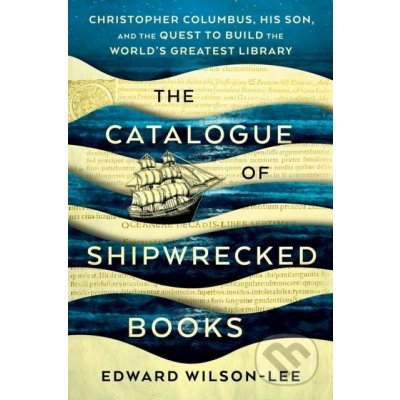 The Catalogue of Shipwrecked Books - Edward Wilson-Lee