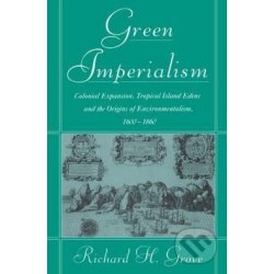 Green Imperialism - Richard H. Grove