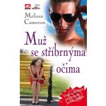 Muž se stříbrnýma očima - Melissa Cameron – Hledejceny.cz