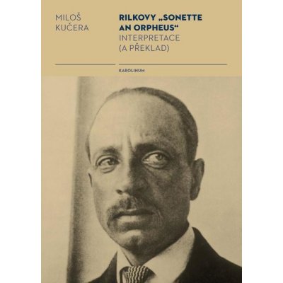 Kučera Miloš - Rilkovy "Sonette an Orpheus"