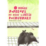 O králi Popelovi, na němž si myši pochutnaly – Hledejceny.cz
