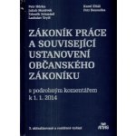 Zákoník práce a související ustanovení nového občanského zákoníku s podrobným komentářem k 1. 1. 2014 - Jakub Morávek, Ladislav Trylč, Petr Hůrka, Karel Eliáš, Zdeněk Schmied, Petr Bezouška – Hledejceny.cz