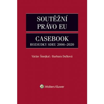 Soutěžní právo EU Casebook - Barbara Dufková, Václav Šmejkal – Hledejceny.cz