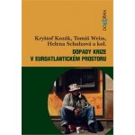 Dopady krize v euroatlantickém prostoru Kryštof Kozák, Tomáš Weiss a kolektív – Hledejceny.cz