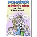 Pohádka o Štěstí v lásce - Jílek Jan, Mareš Štěpán, – Hledejceny.cz