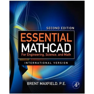 Essential Mathcad for Engineering, Sc B. Maxfield – Hledejceny.cz