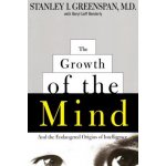 The Growth of the Mind: And the Endangered Origins of Intelligence Greenspan Stanley I.Paperback – Hledejceny.cz