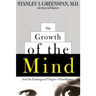 The Growth of the Mind: And the Endangered Origins of Intelligence Greenspan Stanley I.Paperback – Hledejceny.cz