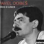 Dobes Pavel - Neco O Lasce - nahravky Z Archivu Cro CD – Hledejceny.cz