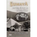 Šumava - Jak šel život na Březníku - Jitka Maršálková, Karel Fořt, Emilie Vrabcová, Vladislav Valečka, Antonín Schubert – Hledejceny.cz