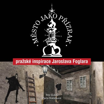 Město jako přízrak Pražské inspirace Jaroslava Foglara