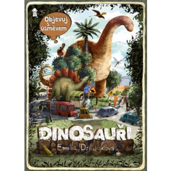 Objevuj s úsměvem: DINOSAUŘI - Dziubaková Emilia