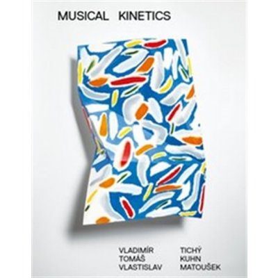 Musical Kinetics - Vladimír Tichý, Tomáš Kuhn, Vlastislav Matoušek