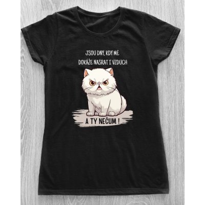 Dámské tričko Jsou dny, kdy mě dokáže nasrat i vzduch. A ty nečum White Bílá – Zboží Mobilmania