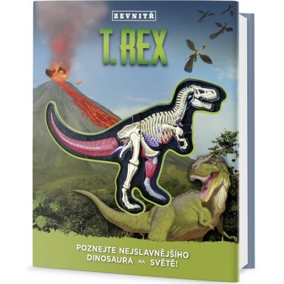 T-Rex zevnitř - Poznej nejslavnějšího dinosaura na světě! - Dennis Schatz – Hledejceny.cz