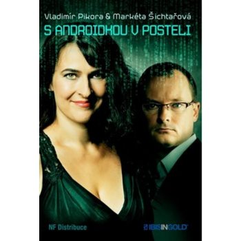 S androidkou v posteli - Markéta Šichtařová, Vladimír Pikora