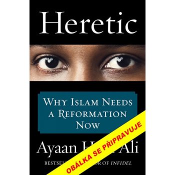 Hirsi Ali Ayaan: Kacířka - Proč islám právě teď potře... Kniha