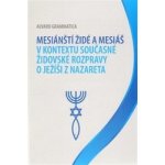 Mesiánští židé a Mesiáš v kontextu současné židovské ro... (Alvaro Grammatica) – Hledejceny.cz