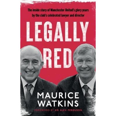Legally Red: With a Foreword by Sir Alex Ferguson - Watkins Maurice – Zbozi.Blesk.cz