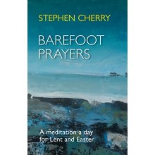 Barefoot Prayers - A Meditation A Day For Lent And Easter Cherry The Revd Canon StephenPaperback / softback