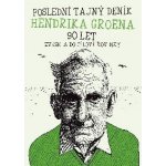 Poslední tajný deník Hendrika Groena 90 let - Vesele do cílové rovinky - Groen Hendrik – Sleviste.cz