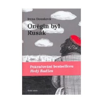 Oněgin byl Rusák - Pokračování bestselleru Hrdý Budžes - Dousková Irena