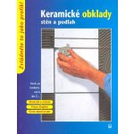 Keramické obklady stěn a podlah, Krok za krokem, od A do Z – Sleviste.cz