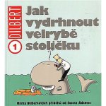 Dilbert 1 - Jak vydrhnout velrybě stoličku - Adams Scott – Hledejceny.cz