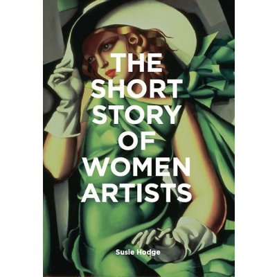 The Short Story of Women Artists - Susie Hodge