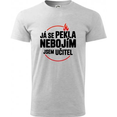 Já se pekla nebojím, jsem učitel klasické pánské triko světlešedý melír – Hledejceny.cz