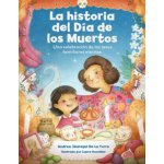 The Dia de Los Muertos Story - Andrea Jauregui De La Torre – Hledejceny.cz