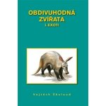 Obdivuhodná zvířata I.. Exoti - Vojtěch Škaloud – Hledejceny.cz