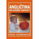 Angličtina pro nutriční terapeuty - Baumruková Irena – Hledejceny.cz