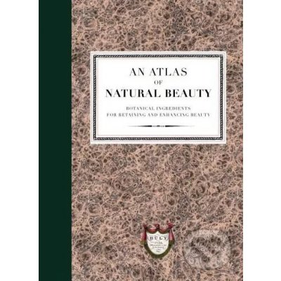 Atlas of Natural Beauty: Botanical ingredients for retaining and enhancing beauty – Hledejceny.cz