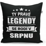 Sablio Polštář Ty pravé legendy se rodí v srpnu 40x40 – Zboží Mobilmania